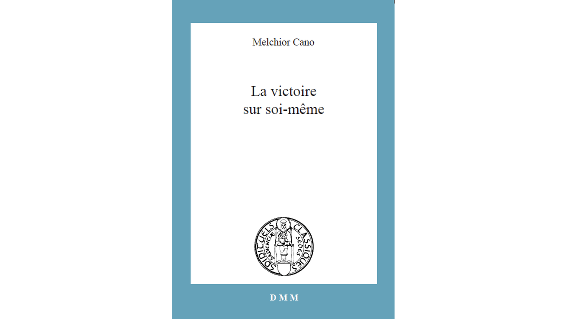 La victoire sur soi-même - Melchior Cano