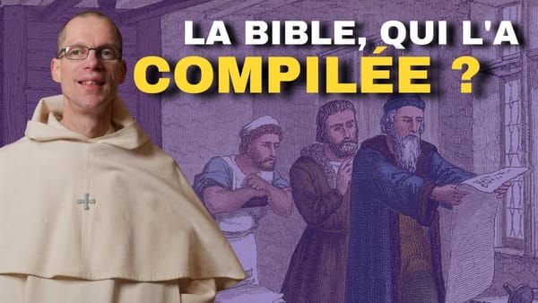 Qui a compilé la Bible ? (J6)