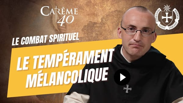 ⚔️C40 J9 : Sanctifier le tempérament mélancolique